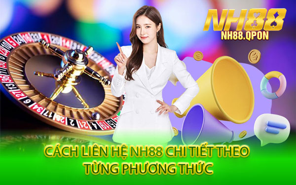 Cách Liên Hệ NH88 Chi Tiết Theo Từng Phương Thức