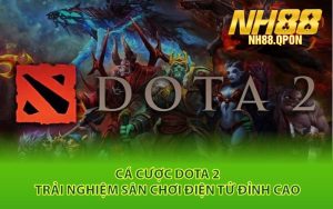 Cá Cược Dota 2 - Trải Nghiệm Sân Chơi Điện Tử Đỉnh Cao